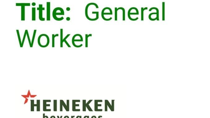 HEINEKEN BEVERAGES SOUTH AFRICA IS HIRING GENERAL WORKERS HEINEKEN BEVERAGES SOUTH AFRICA IS HIRING GENERAL WORKERS