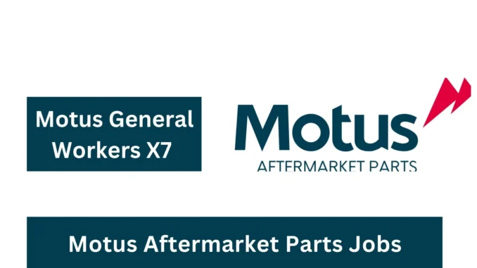 Motus Open Vacancies (General Workers Various Locations) Motus Open Vacancies (General Workers Various Locations)