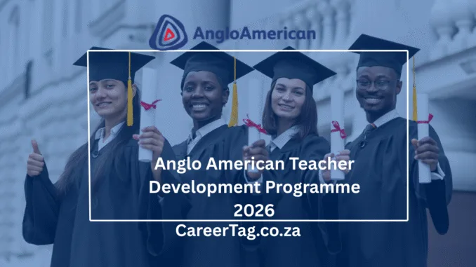 Anglo American Teacher Development Anglo American Teacher Development Programme 2026