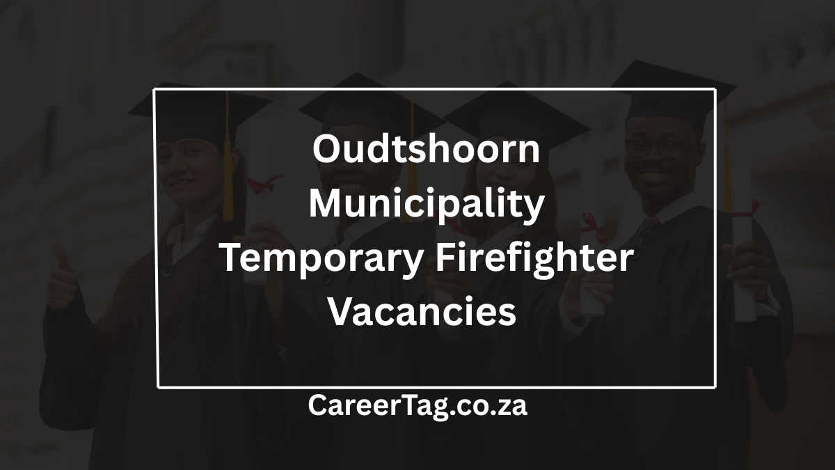 Oudtshoorn Municipality Temporary Firefighter Vacancies