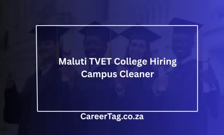 Maluti TVET College Hiring Campus Cleaner