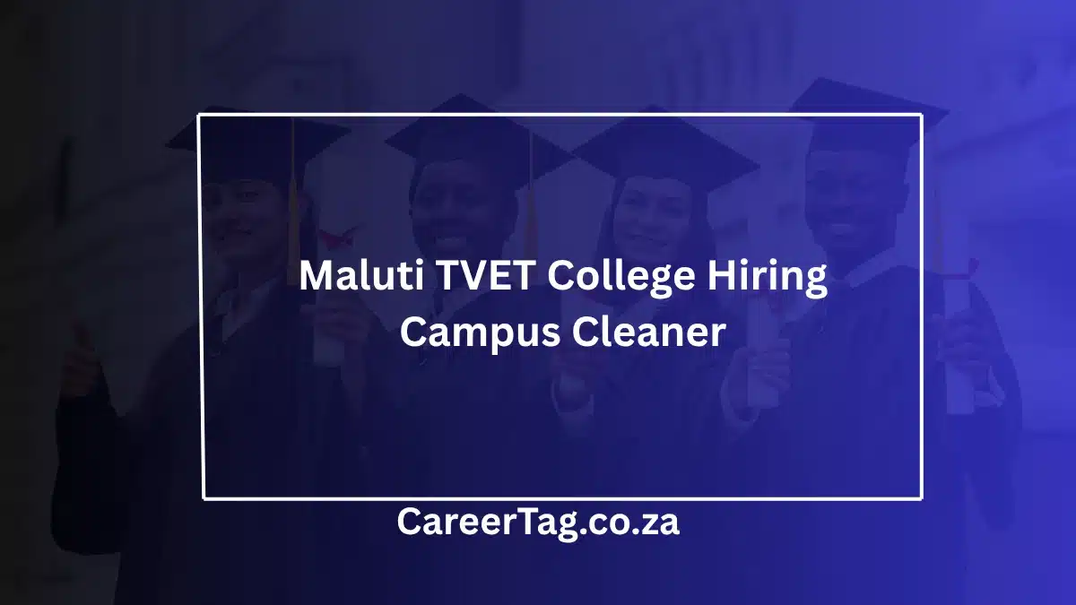 Maluti TVET College Hiring Campus Cleaner